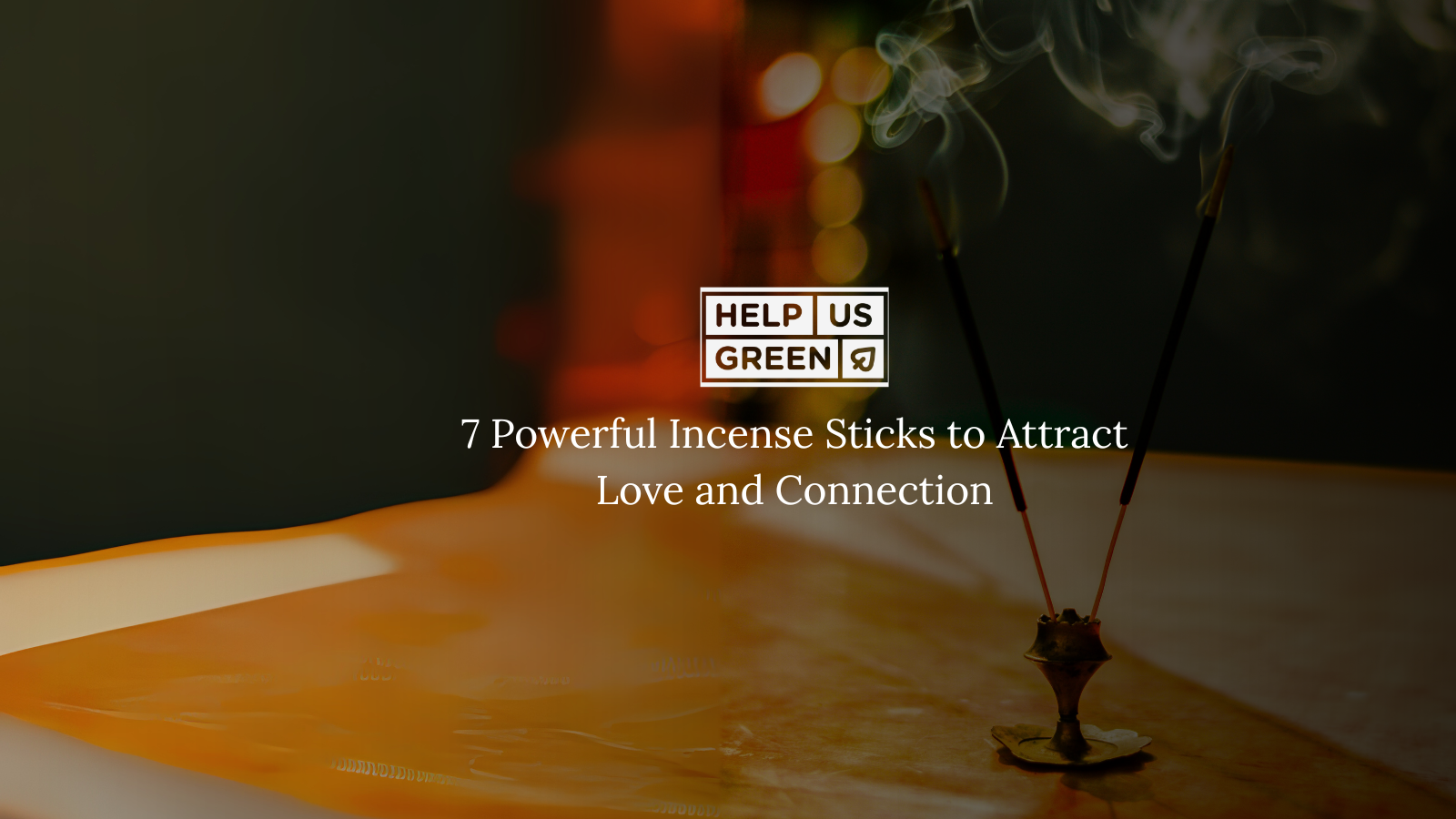 7 Powerful Incense Sticks to Attract Love and Connection