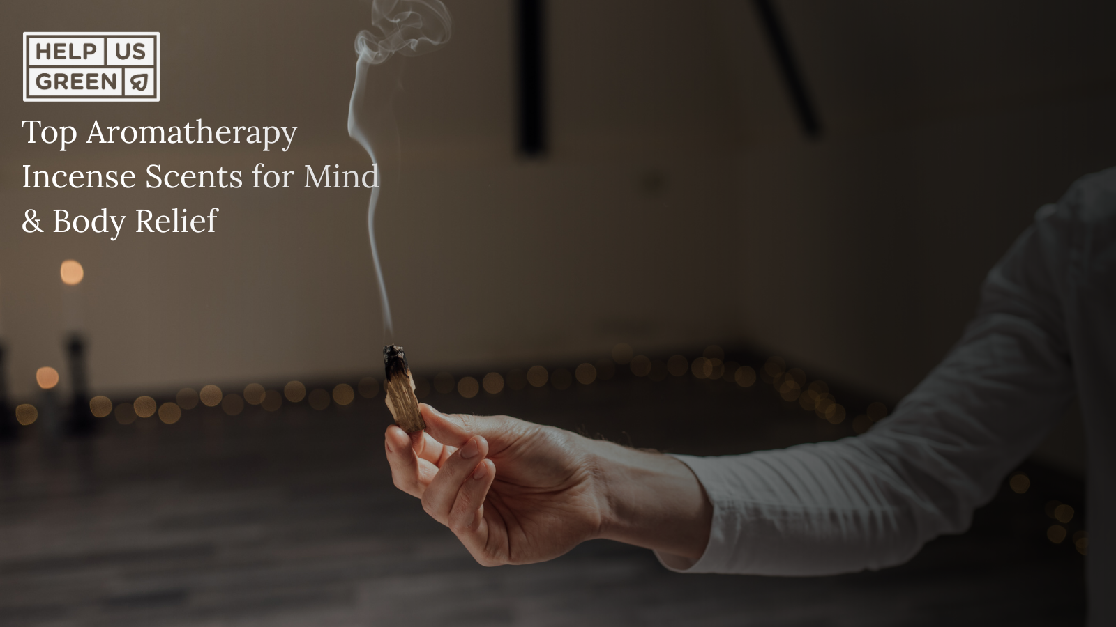 Top Aromatherapy Incense Scents to Soothe Your Mind and Body