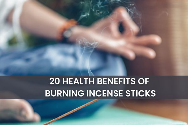 Top 20 Surprising Health Benefits Of Burning Incense Sticks