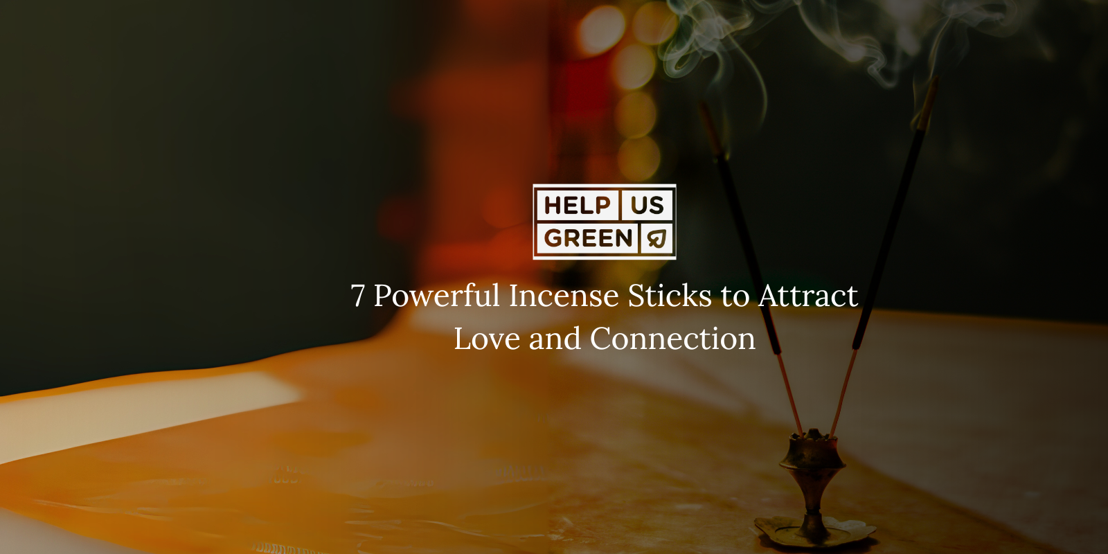 7 Powerful Incense Sticks to Attract Love and Connection