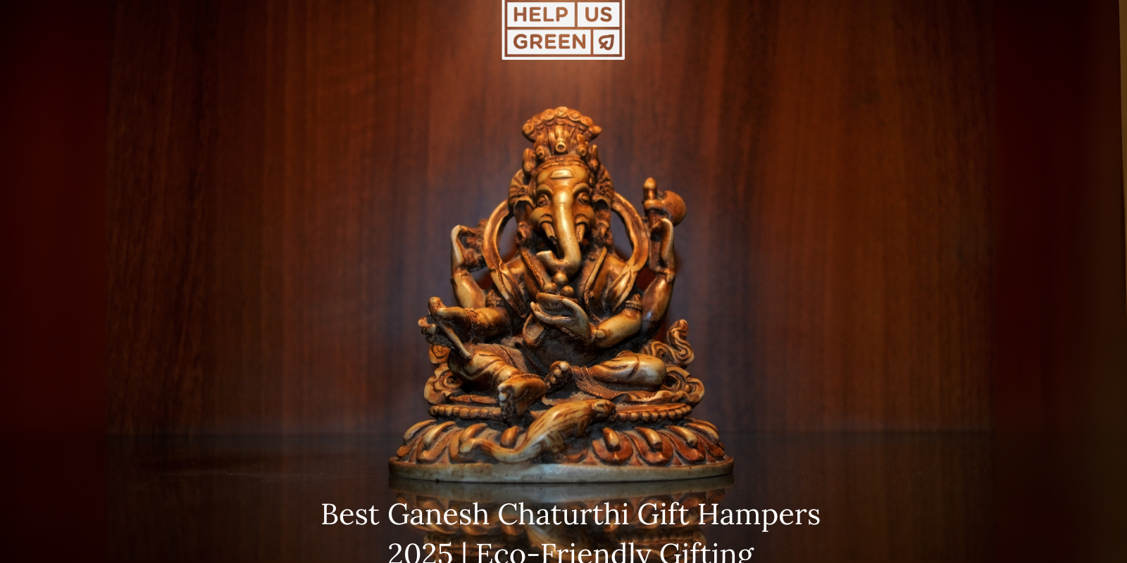 Best Ganesh Chaturthi Gift Hampers to Celebrate with Devotion and Joy