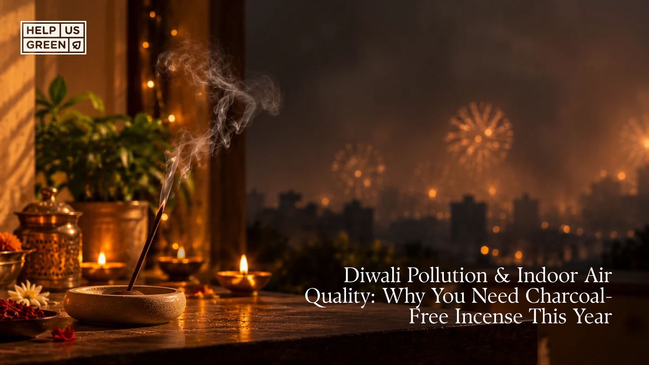 Diwali Pollution & Indoor Air Quality: Why You Need Charcoal-Free Incense This Year