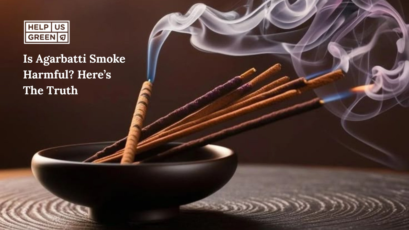 Is Agarbatti Smoke Harmful? Here’s The Truth