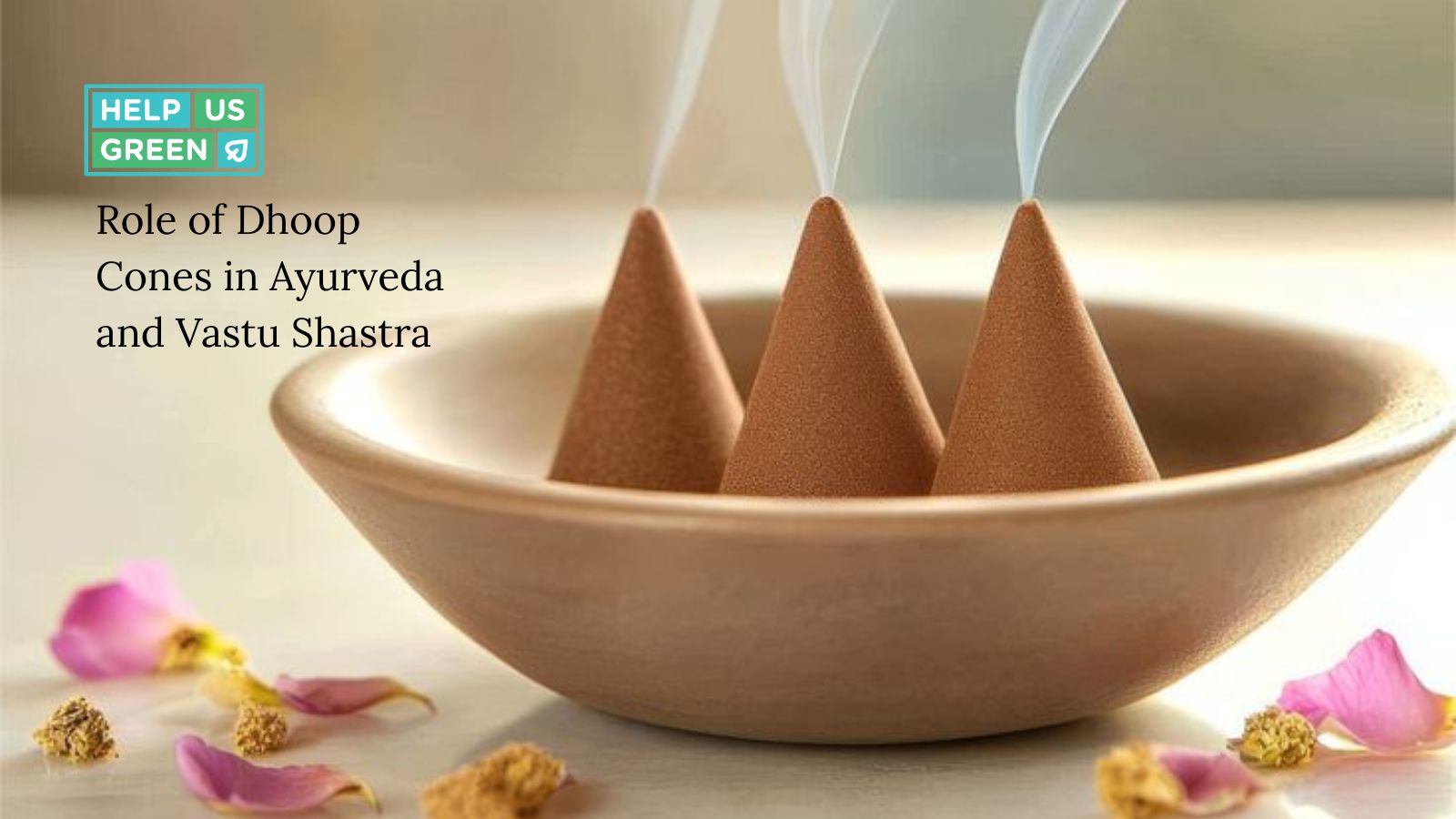 Role of Dhoop Cones in Ayurveda and Vastu Shastra