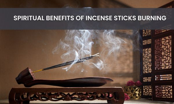 Spiritual Benefits of Incense Sticks Burning