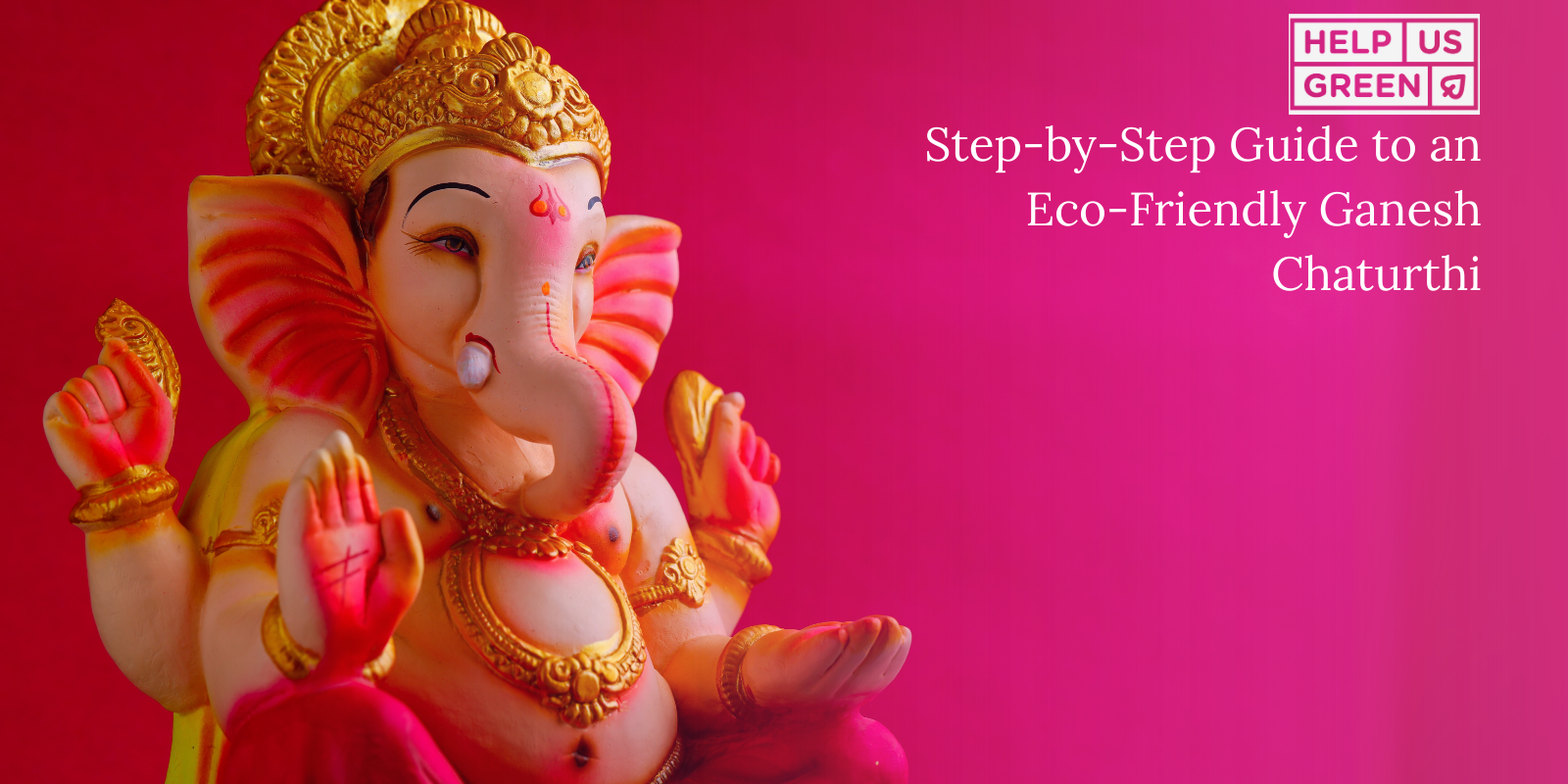 Your Step-by-Step Guide to an Eco-Friendly Ganesh Chaturthi