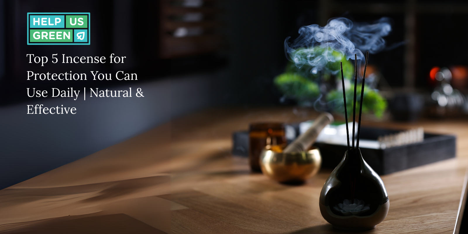 Top 5 Best Incense for Protection You Can Use Daily