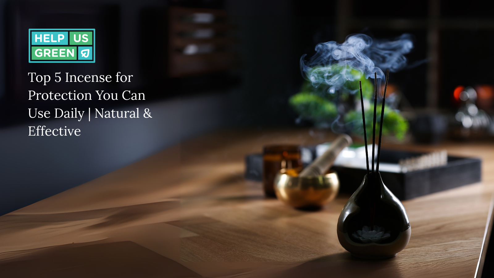 Top 5 Best Incense for Protection You Can Use Daily