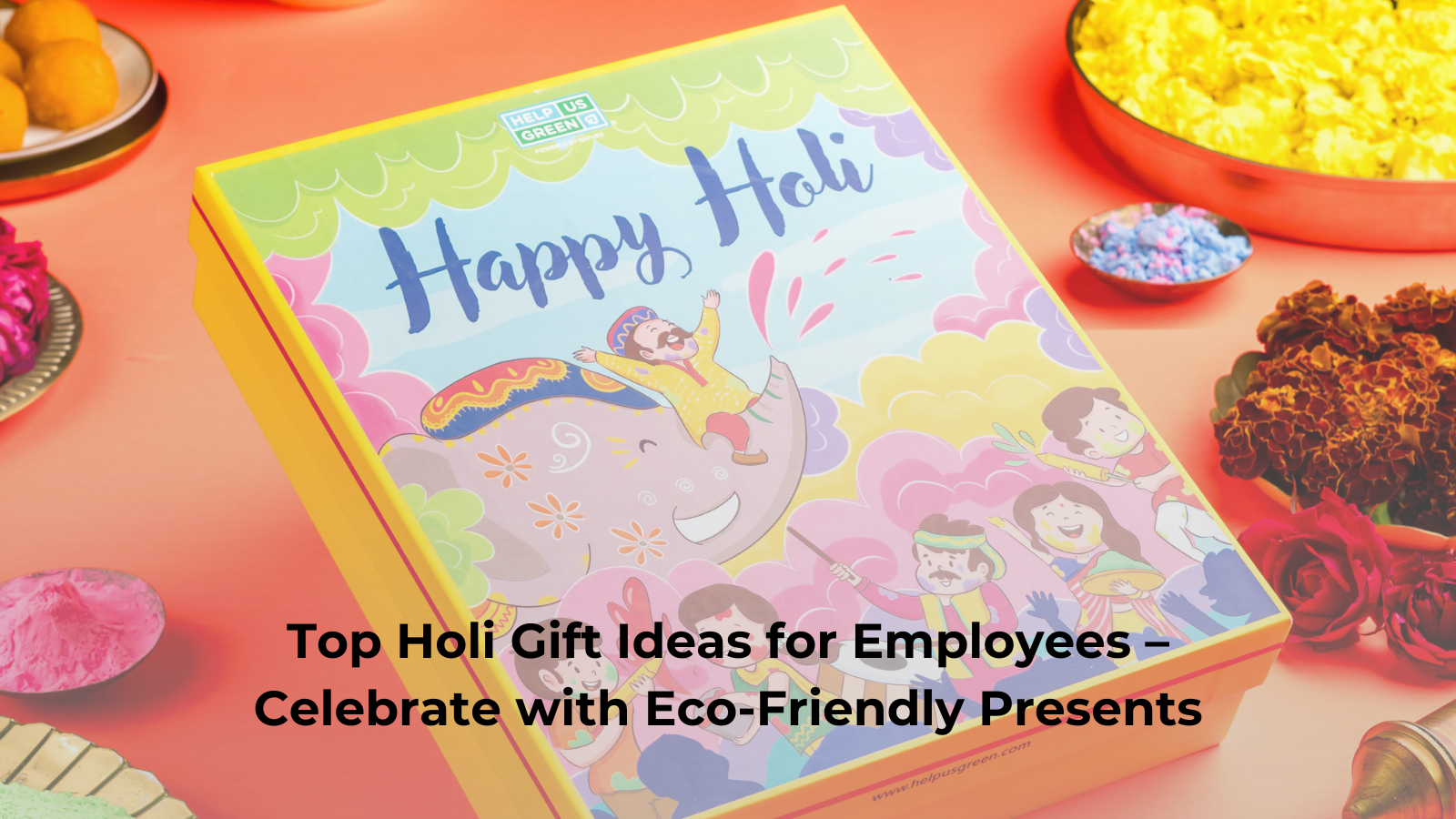 Top Holi Gift Ideas for Employees – Celebrate with Eco-Friendly Presents