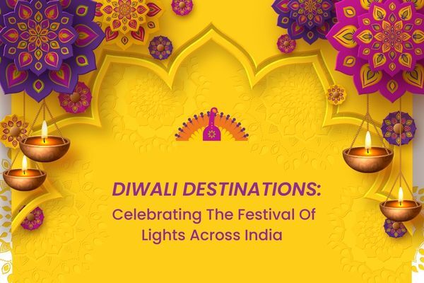 Diwali Destinations: Celebrating The Festival Of Lights Across India