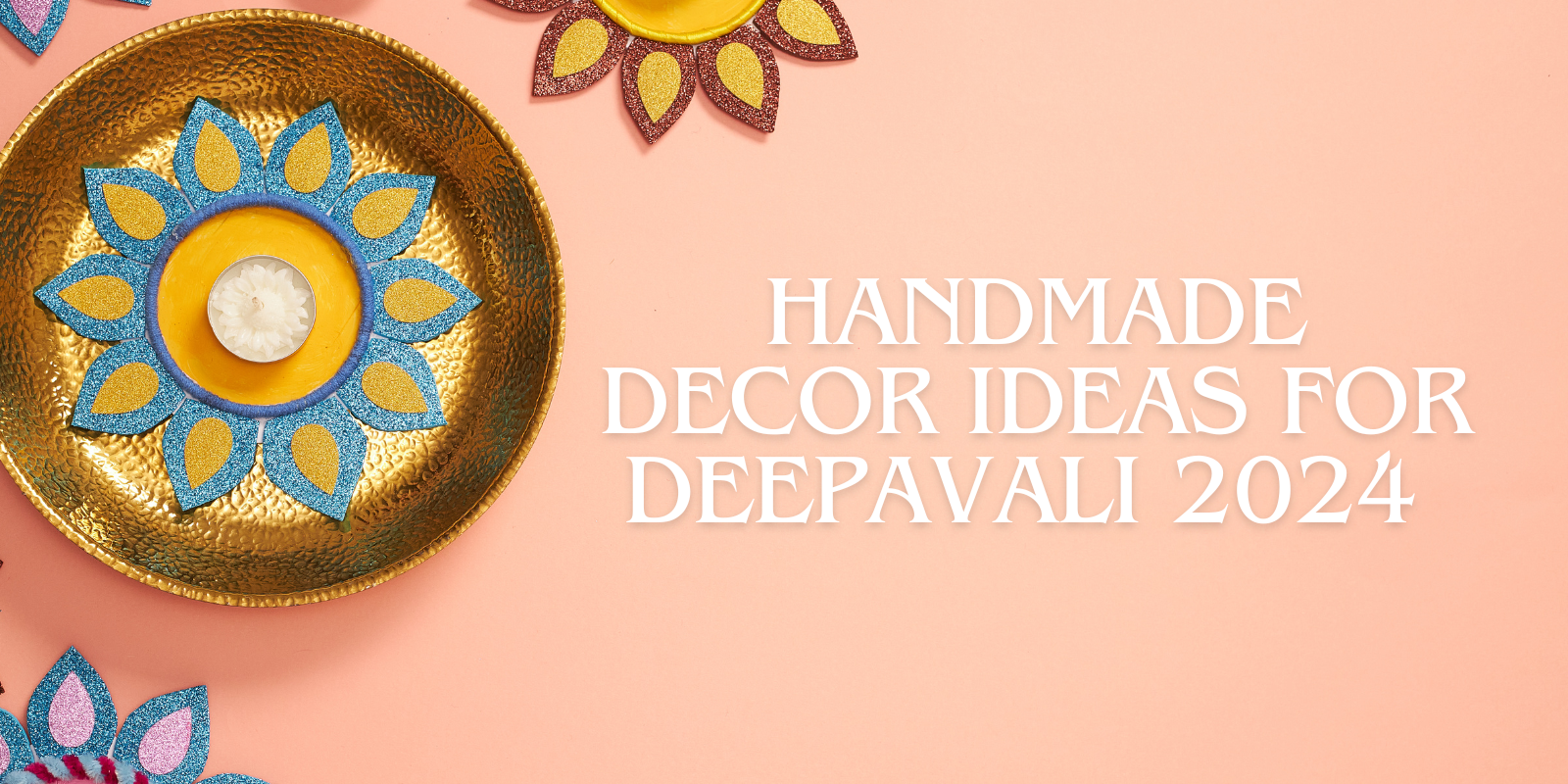 Handmade Decor Ideas for Deepavali 2024