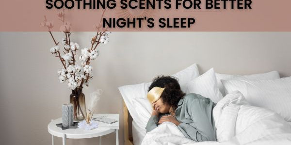 soothing scents for better sleep
